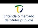 Tesouro Direto apresenta: Entenda o Mercado de Títulos Públicos